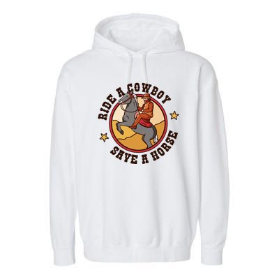 Ride A Cowboy Save A Horse Garment-Dyed Fleece Hoodie