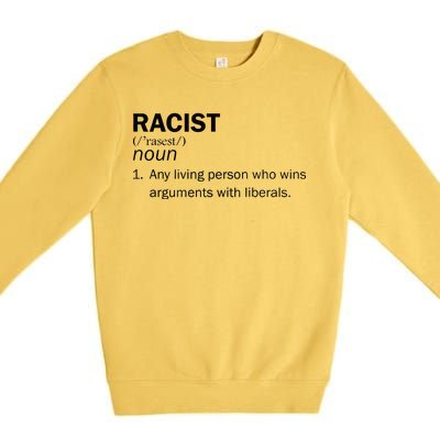 Racist Liberals Definition  Premium Crewneck Sweatshirt