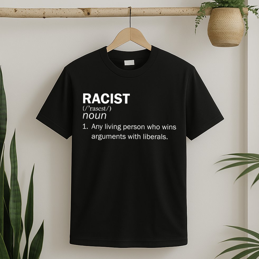 Racist Liberals Definition  T-Shirt