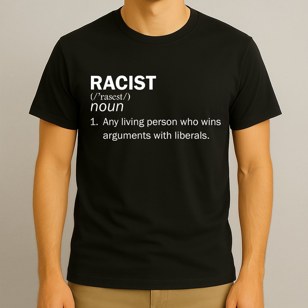 Racist Liberals Definition  T-Shirt