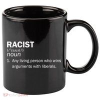 Racist Liberals Definition  11oz C Handle Ceramic Mug
