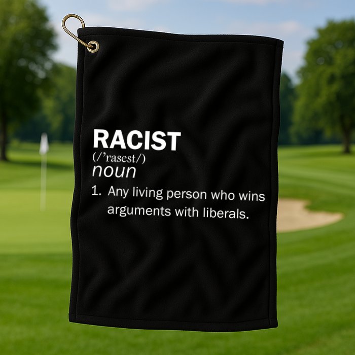 Racist Liberals Definition  Golf Towel