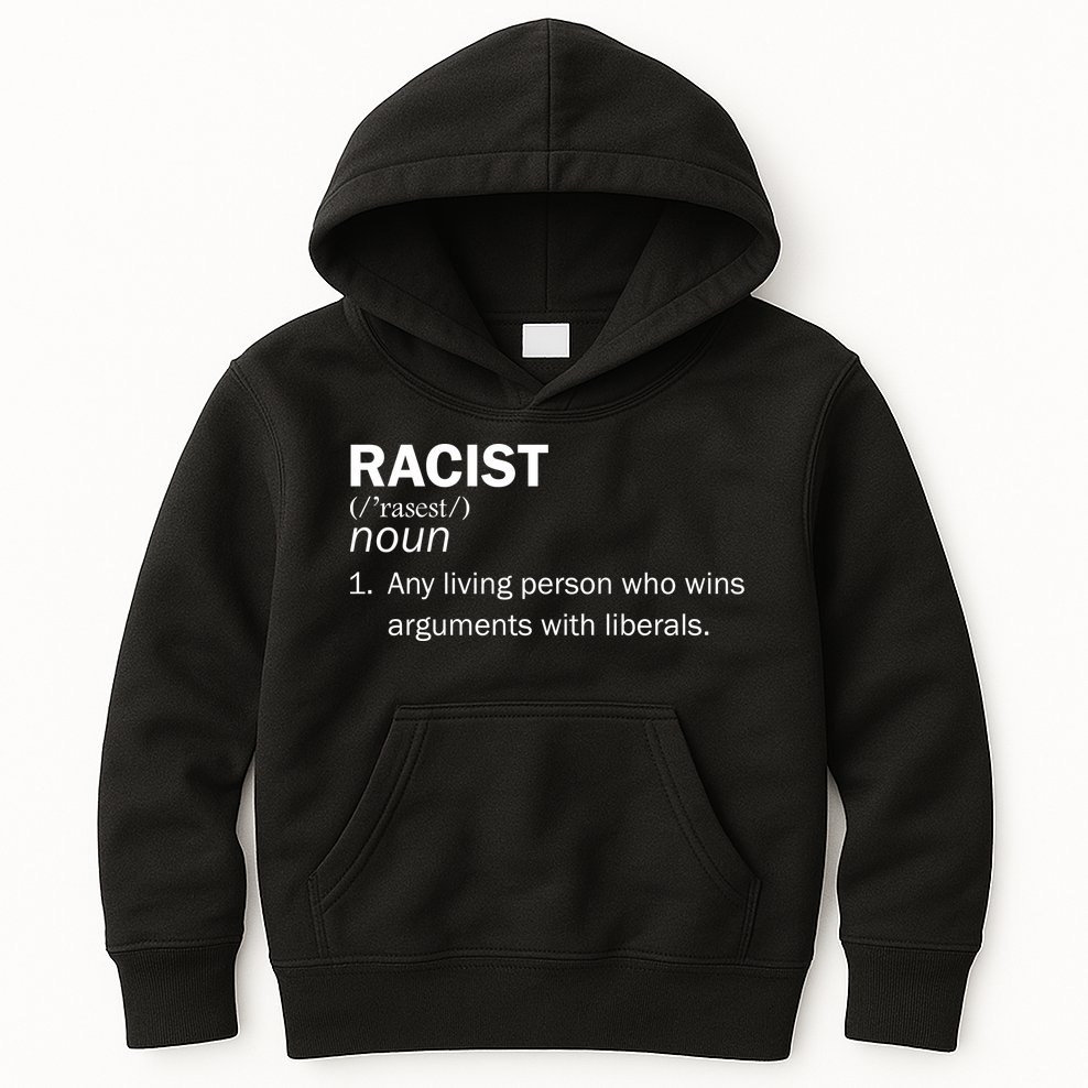 Racist Liberals Definition  Kids Hoodie