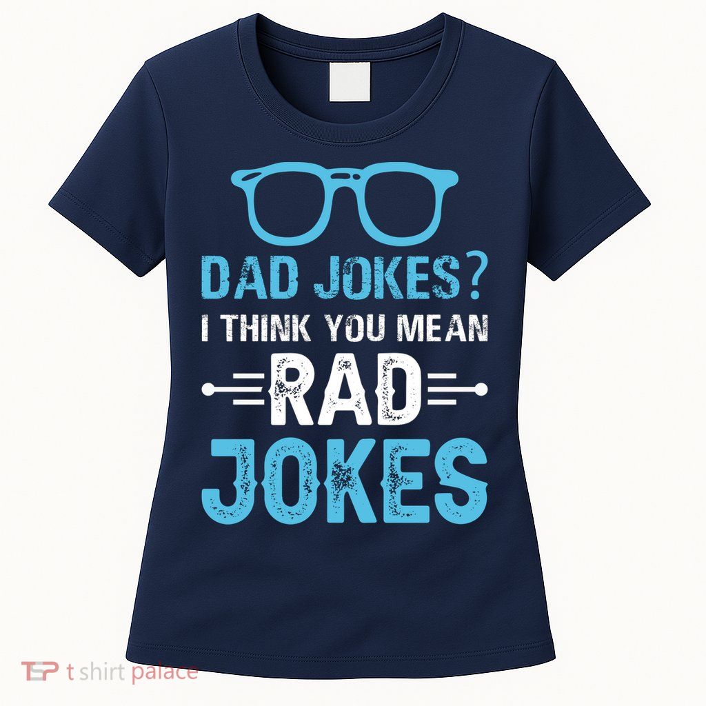 Rad Jokes Funny Dad Joke Womens T-Shirt
