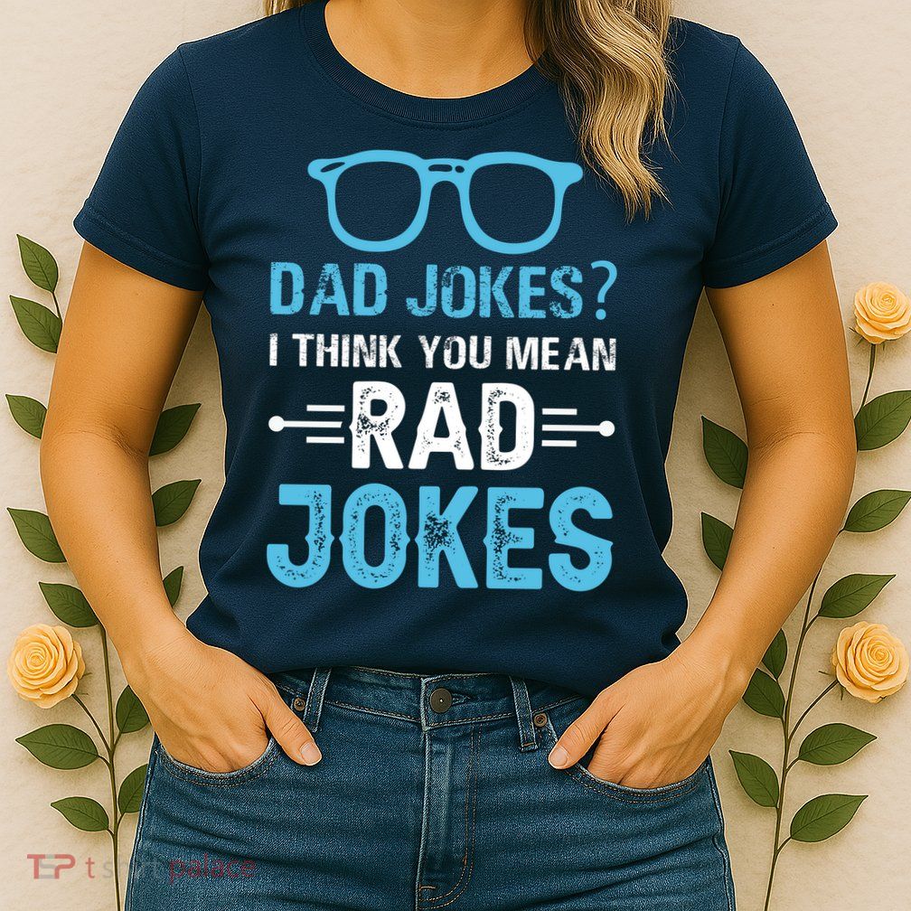 Rad Jokes Funny Dad Joke Womens T-Shirt