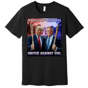 Republicans And Democrats United Against Evil Donald Trump Robert F Kennedy Premium T-Shirt