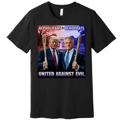 Republicans And Democrats United Against Evil Donald Trump Robert F Kennedy Premium T-Shirt