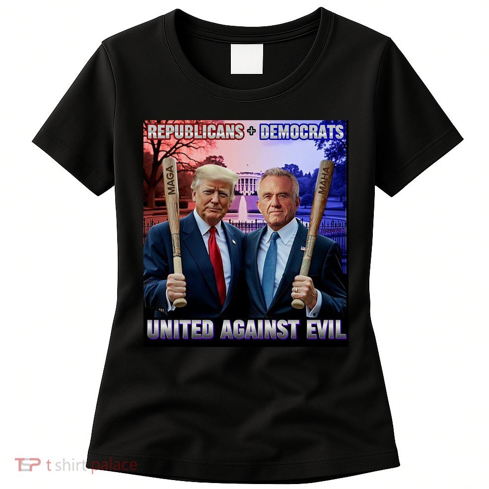 Republicans And Democrats United Against Evil Donald Trump Robert F Kennedy Womens T-Shirt