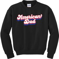 Retro American Dad 4th Of July Fathers Day Family Kids Sweatshirt