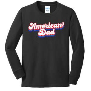 Retro American Dad 4th Of July Fathers Day Family Kids Long Sleeve Shirt