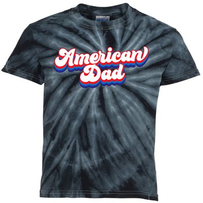 Retro American Dad 4th Of July Fathers Day Family Kids Tie-Dye T-Shirt