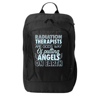 Radiation Therapists Are God's Way Of Putting Angels On Earth City Backpack