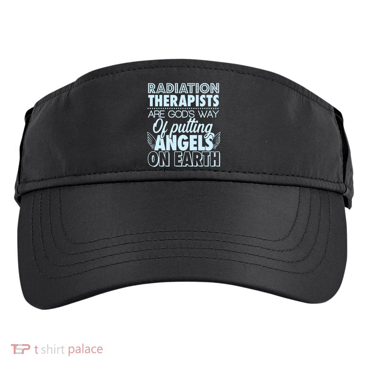 Radiation Therapists Are God's Way Of Putting Angels On Earth Adult Drive Performance Visor