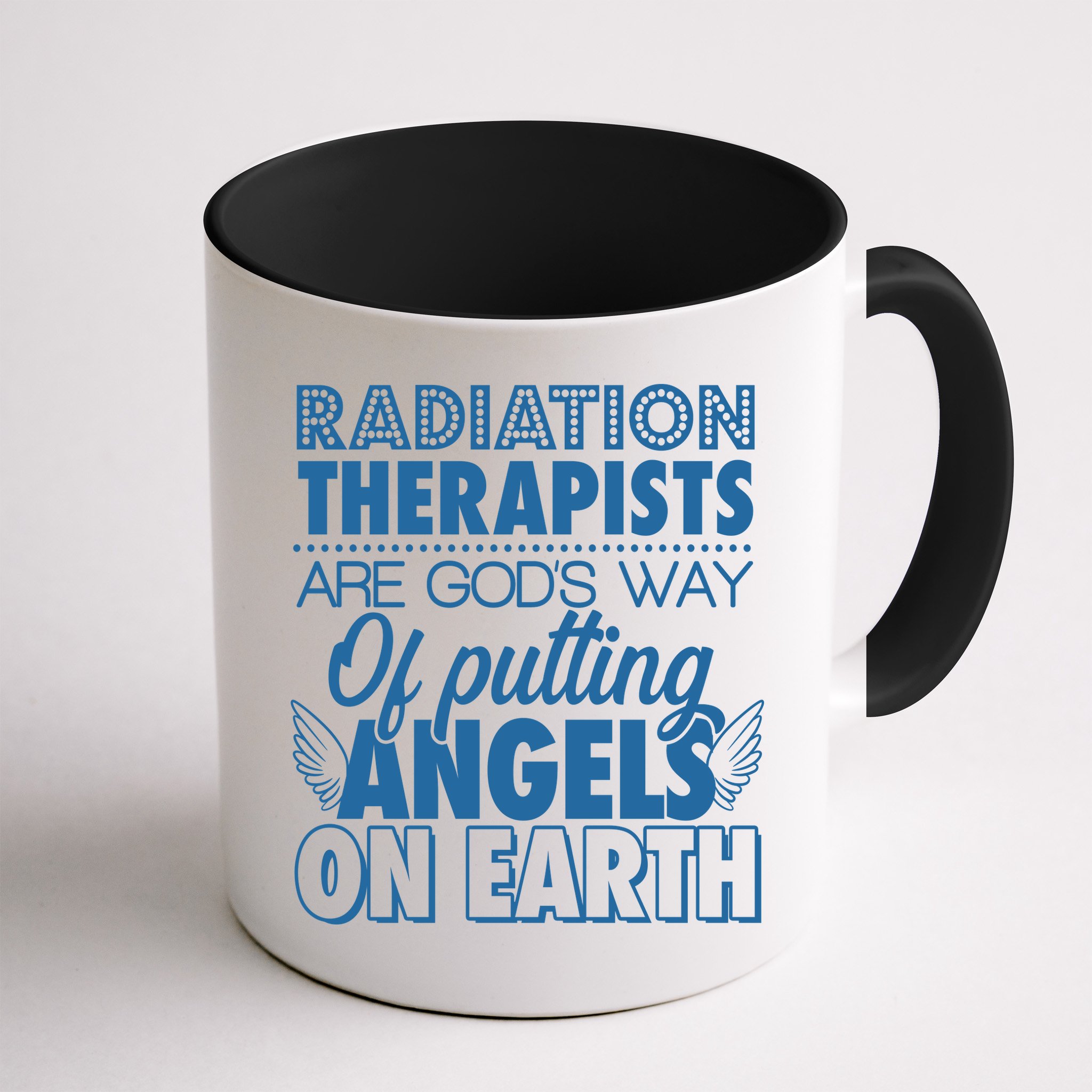 Radiation Therapists Are God's Way Of Putting Angels On Earth Mug