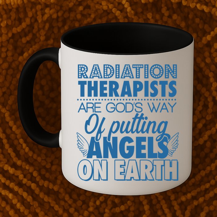 Radiation Therapists Are God's Way Of Putting Angels On Earth Mug