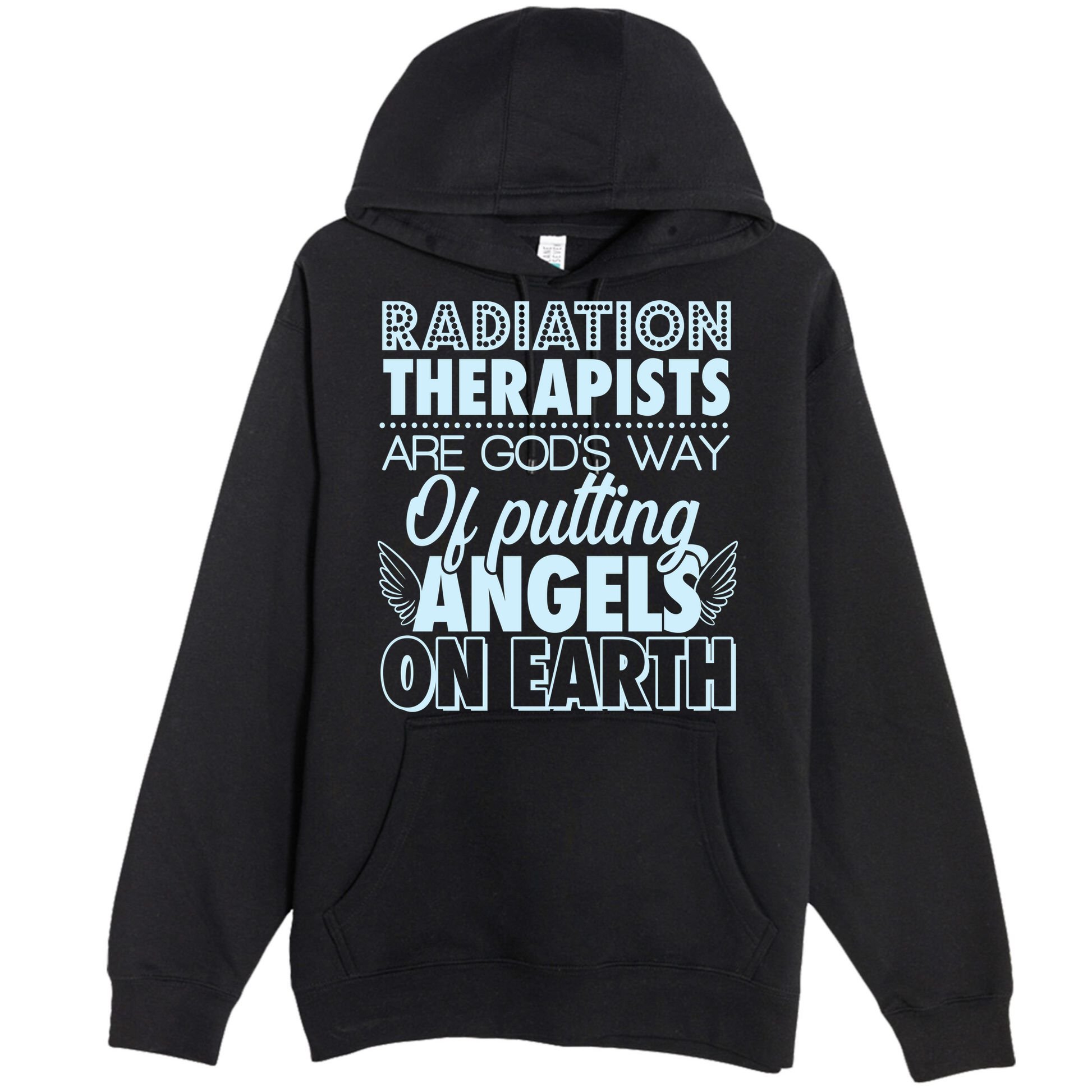 Radiation Therapists Are God's Way Of Putting Angels On Earth Premium Pullover Hoodie