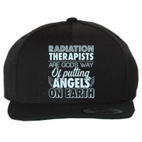 Radiation Therapists Are God's Way Of Putting Angels On Earth Wool Snapback Cap
