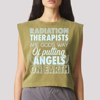 Radiation Therapists Are God's Way Of Putting Angels On Earth Garment-Dyed Women's Muscle Tee
