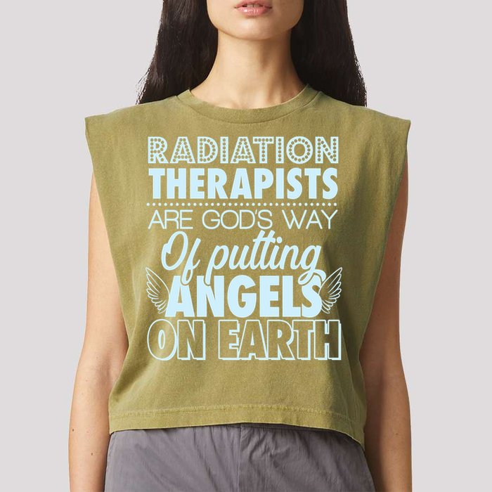 Radiation Therapists Are God's Way Of Putting Angels On Earth Garment-Dyed Women's Muscle Tee