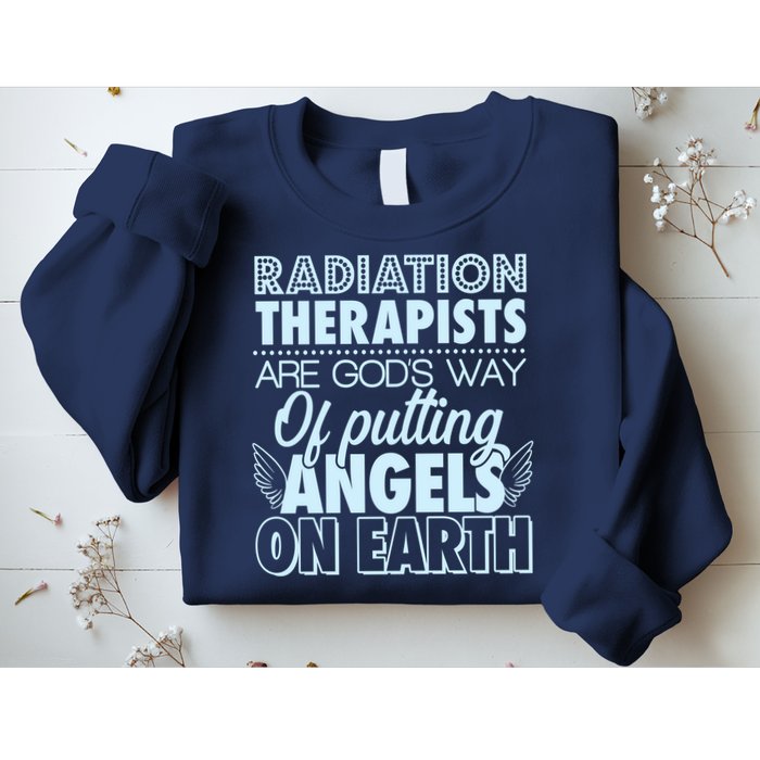 Radiation Therapists Are God's Way Of Putting Angels On Earth Sweatshirt