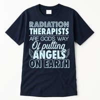 Radiation Therapists Are God's Way Of Putting Angels On Earth Tall T-Shirt