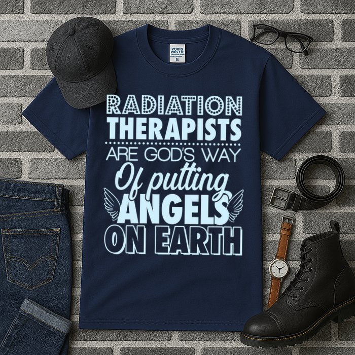 Radiation Therapists Are God's Way Of Putting Angels On Earth Tall T-Shirt