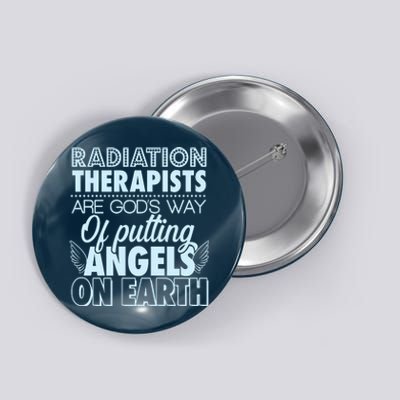 Radiation Therapists Are God's Way Of Putting Angels On Earth Button