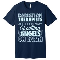 Radiation Therapists Are God's Way Of Putting Angels On Earth Premium T-Shirt