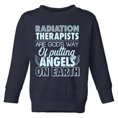 Radiation Therapists Are God's Way Of Putting Angels On Earth Toddler Sweatshirt