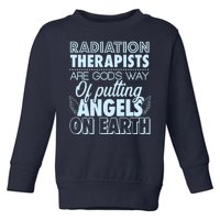 Radiation Therapists Are God's Way Of Putting Angels On Earth Toddler Sweatshirt