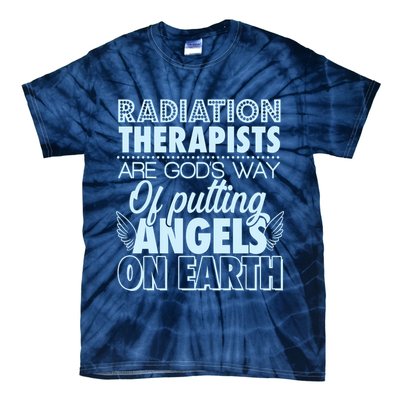 Radiation Therapists Are God's Way Of Putting Angels On Earth Tie-Dye T-Shirt