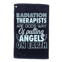 Radiation Therapists Are God's Way Of Putting Angels On Earth Golf Towel