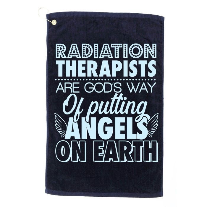Radiation Therapists Are God's Way Of Putting Angels On Earth Golf Towel