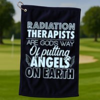 Radiation Therapists Are God's Way Of Putting Angels On Earth Golf Towel