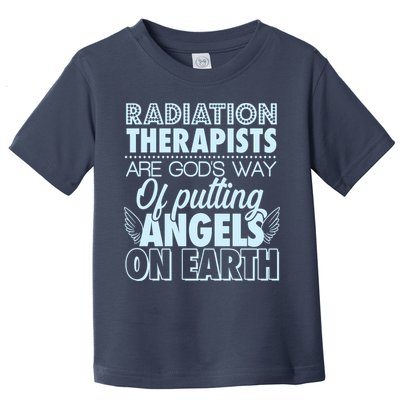 Radiation Therapists Are God's Way Of Putting Angels On Earth Toddler T-Shirt