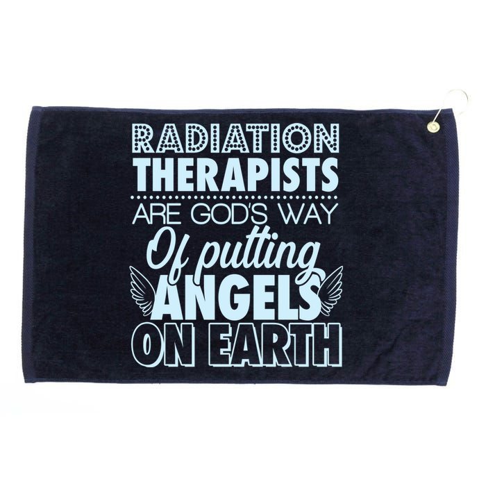 Radiation Therapists Are God's Way Of Putting Angels On Earth Grommeted Golf Towel