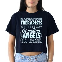 Radiation Therapists Are God's Way Of Putting Angels On Earth Crop Top