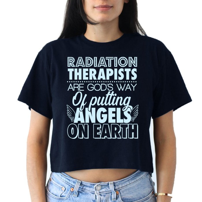 Radiation Therapists Are God's Way Of Putting Angels On Earth Crop Top