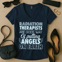 Radiation Therapists Are God's Way Of Putting Angels On Earth Women's V-Neck T-Shirt