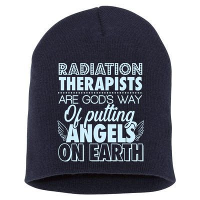 Radiation Therapists Are God's Way Of Putting Angels On Earth Short Acrylic Beanie