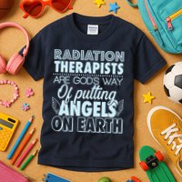 Radiation Therapists Are God's Way Of Putting Angels On Earth Kids T-Shirt