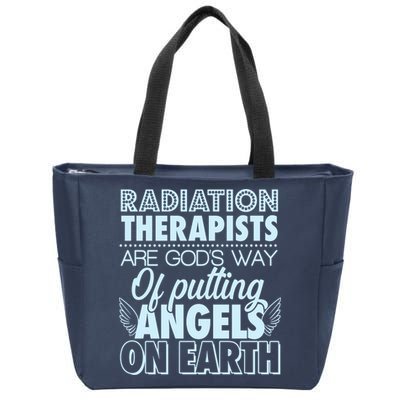 Radiation Therapists Are God's Way Of Putting Angels On Earth Zip Tote Bag