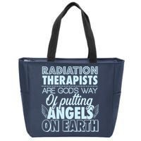 Radiation Therapists Are God's Way Of Putting Angels On Earth Zip Tote Bag