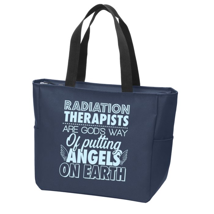 Radiation Therapists Are God's Way Of Putting Angels On Earth Zip Tote Bag