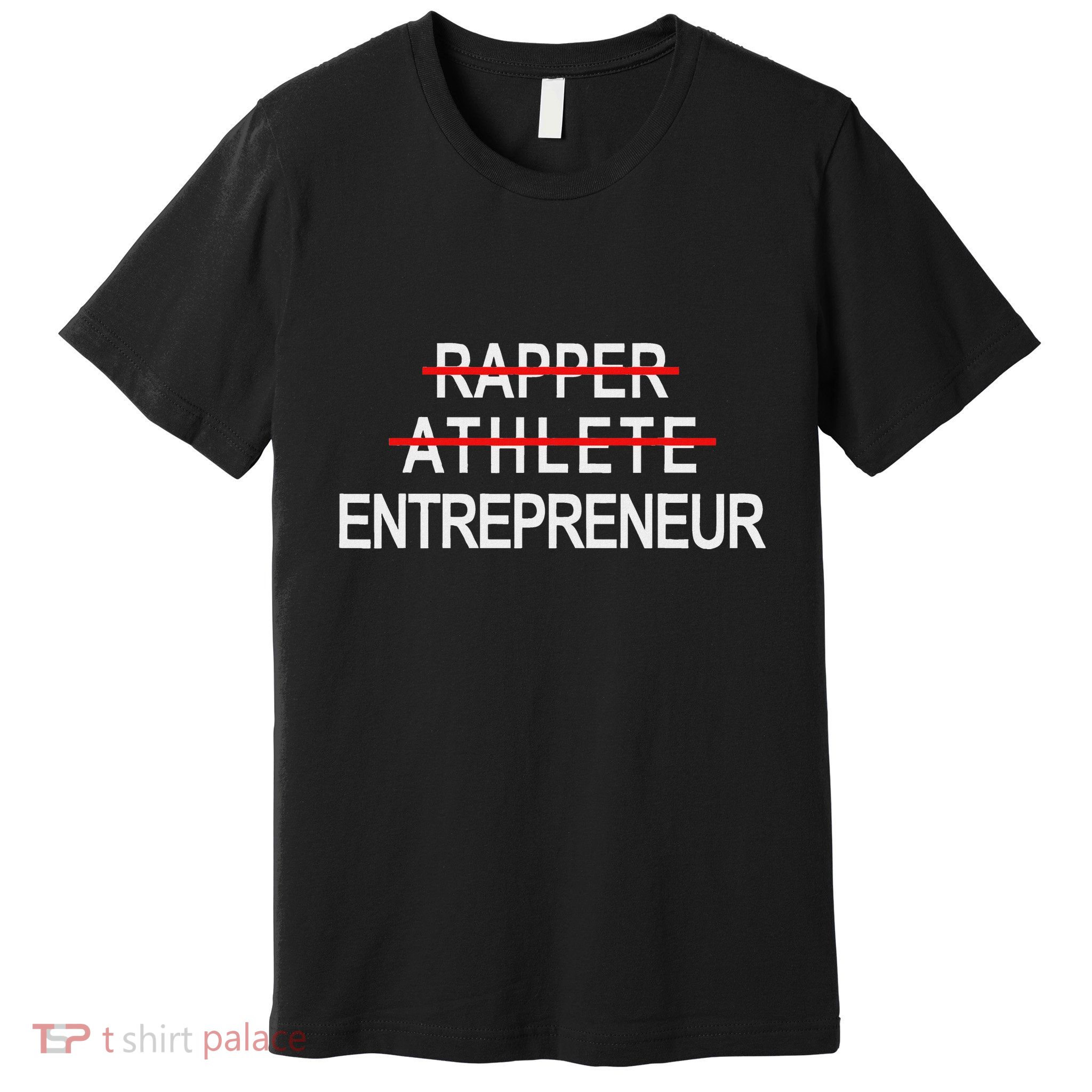 Rapper Athlete Entrepreneur New Age Ceo Hustler Premium T-Shirt
