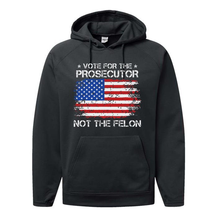 Retro American Flag Vote For The Prosecutor Not The Felon Performance Fleece Hoodie