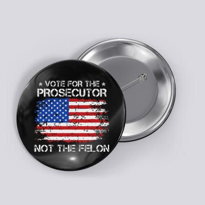 Retro American Flag Vote For The Prosecutor Not The Felon Button