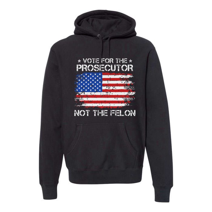 Retro American Flag Vote For The Prosecutor Not The Felon Premium Hoodie