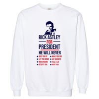 Rick Astley For President Garment-Dyed Sweatshirt