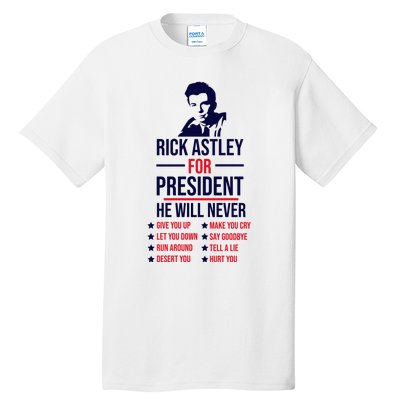 Rick Astley For President Tall T-Shirt